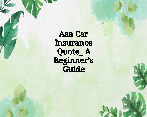 AAA Car Insurance Quote: A Beginner’s Guide