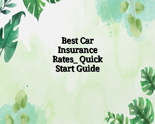 Best Car Insurance Rates: Quick Start Guide