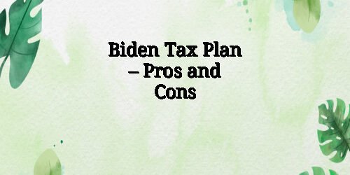 Biden Tax Plan – Pros and Cons
