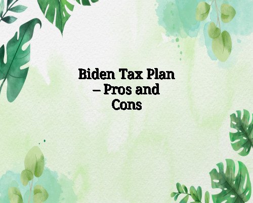 Biden Tax Plan – Pros and Cons
