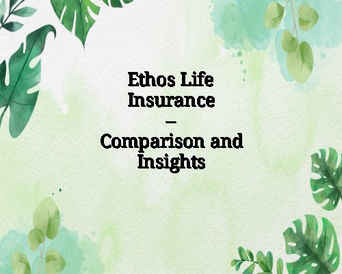 Ethos Life Insurance – Comparison and Insights