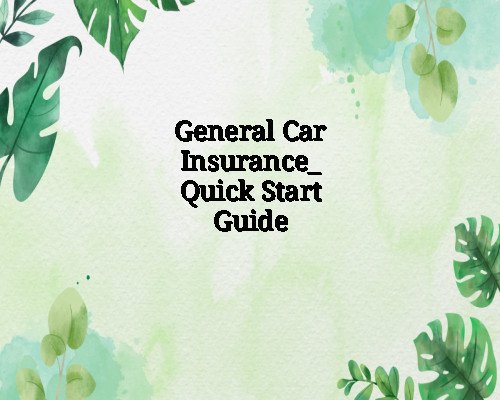 General Car Insurance_ Quick Start Guide