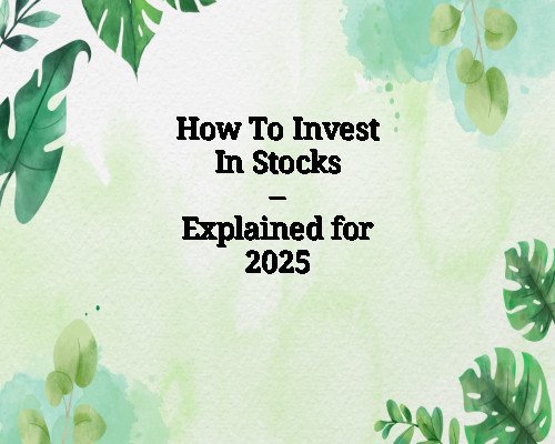 How To Invest In Stocks – Explained for 2025