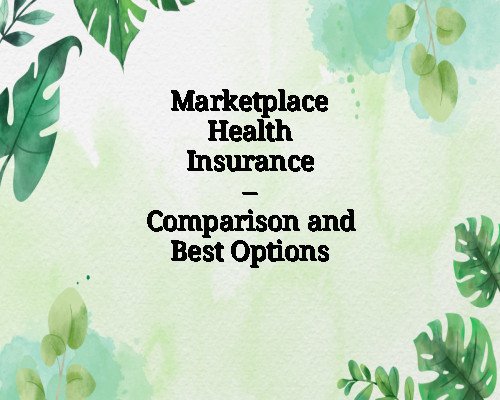 Marketplace Health Insurance – Comparison and Best Options