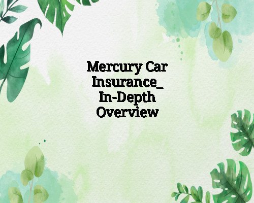 Mercury Car Insurance_ In-Depth Overview