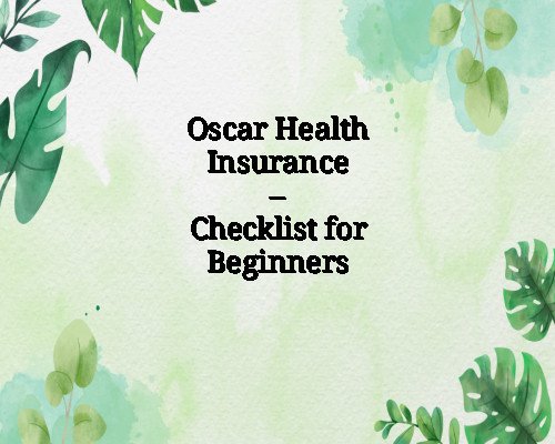 Oscar Health Insurance – Checklist for Beginners