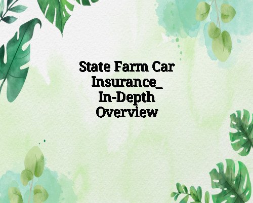 State Farm Car Insurance: In-Depth Overview