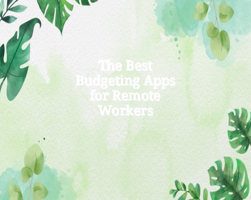 The Best Budgeting Apps for Remote Workers