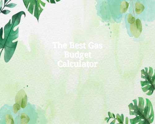The Best Gas Budget Calculator