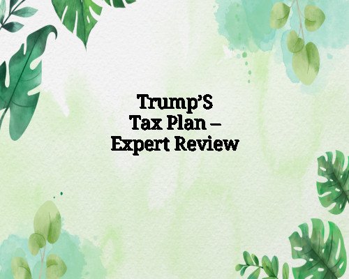Trump’S Tax Plan – Expert Review