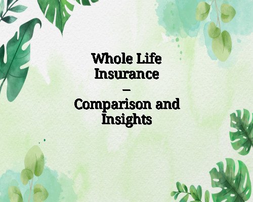 Whole Life Insurance – Comparison and Insights